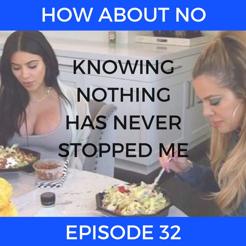Episode 32: Knowing Nothing Has Never Stopped Me Episode 32: Knowing Nothing Has Never Stopped Me