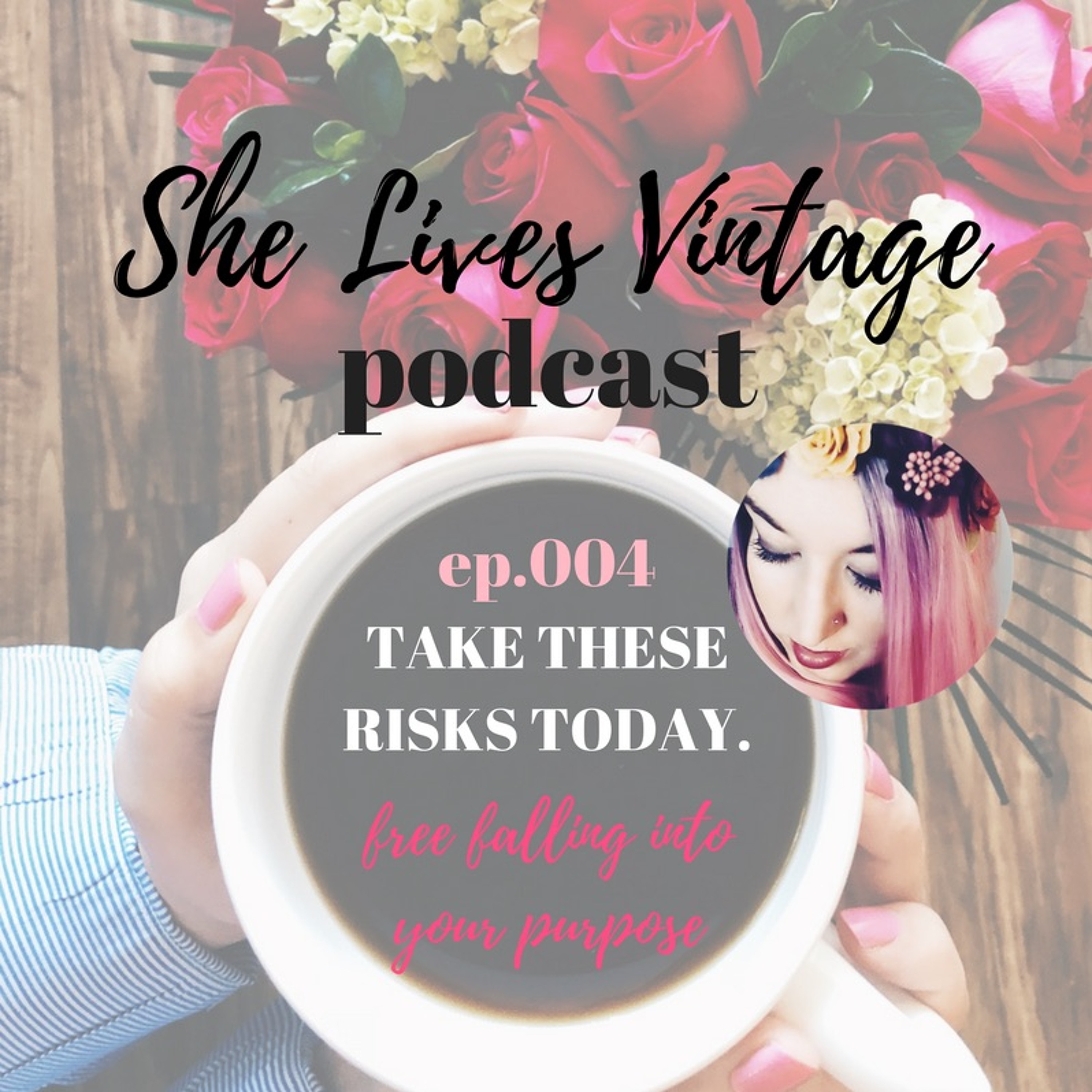 ep004 TAKE THESE RISKS TODAY: free falling into your purpose