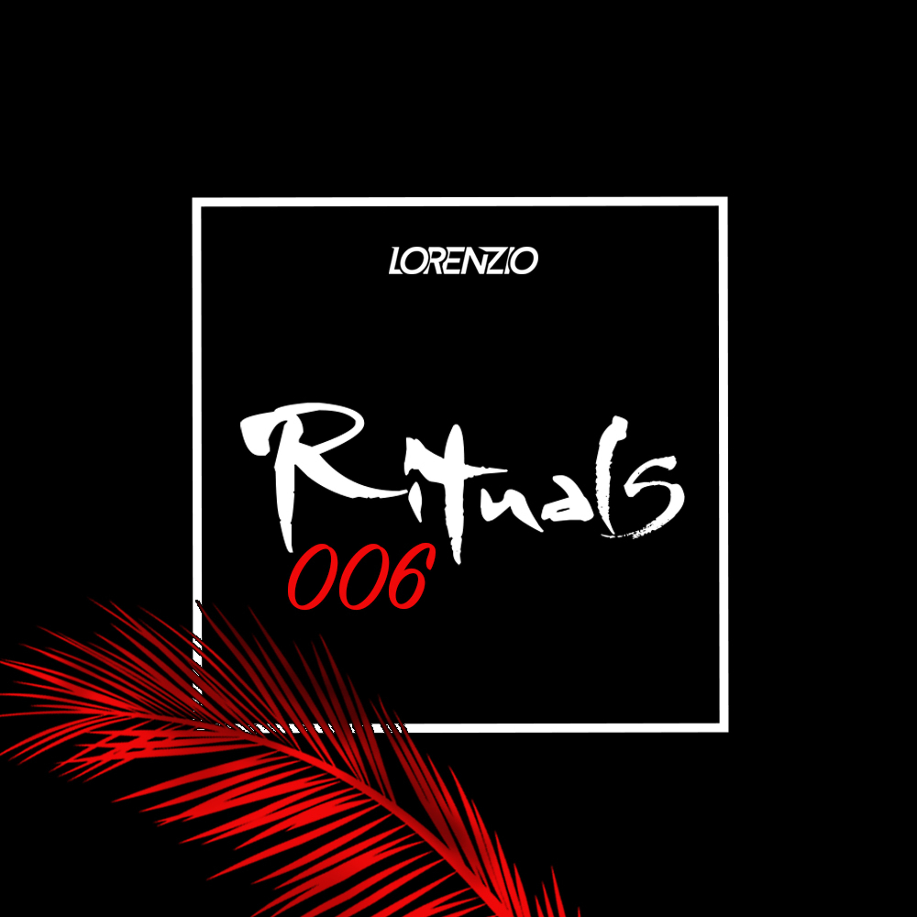 Rituals Podcast 006 By Lorenzio