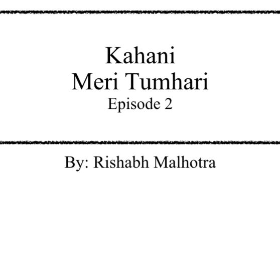 Kahani - Meri Tumhari - Episode 2 - Animesh Baruah