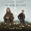 PJ Harvey & Harry Escott - An Acre Of Land