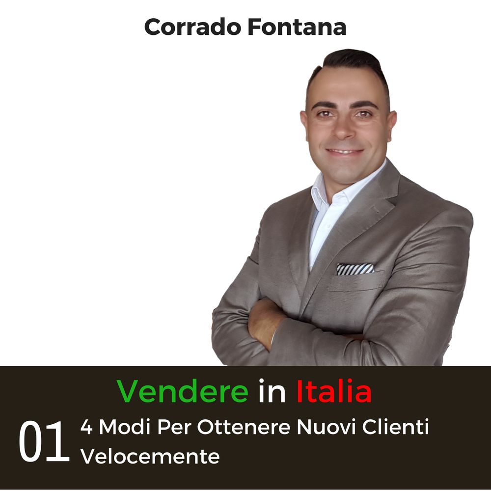 Vendere in Italia 01 - 4 Modi Per Ottenere Nuovi Clienti Velocemente