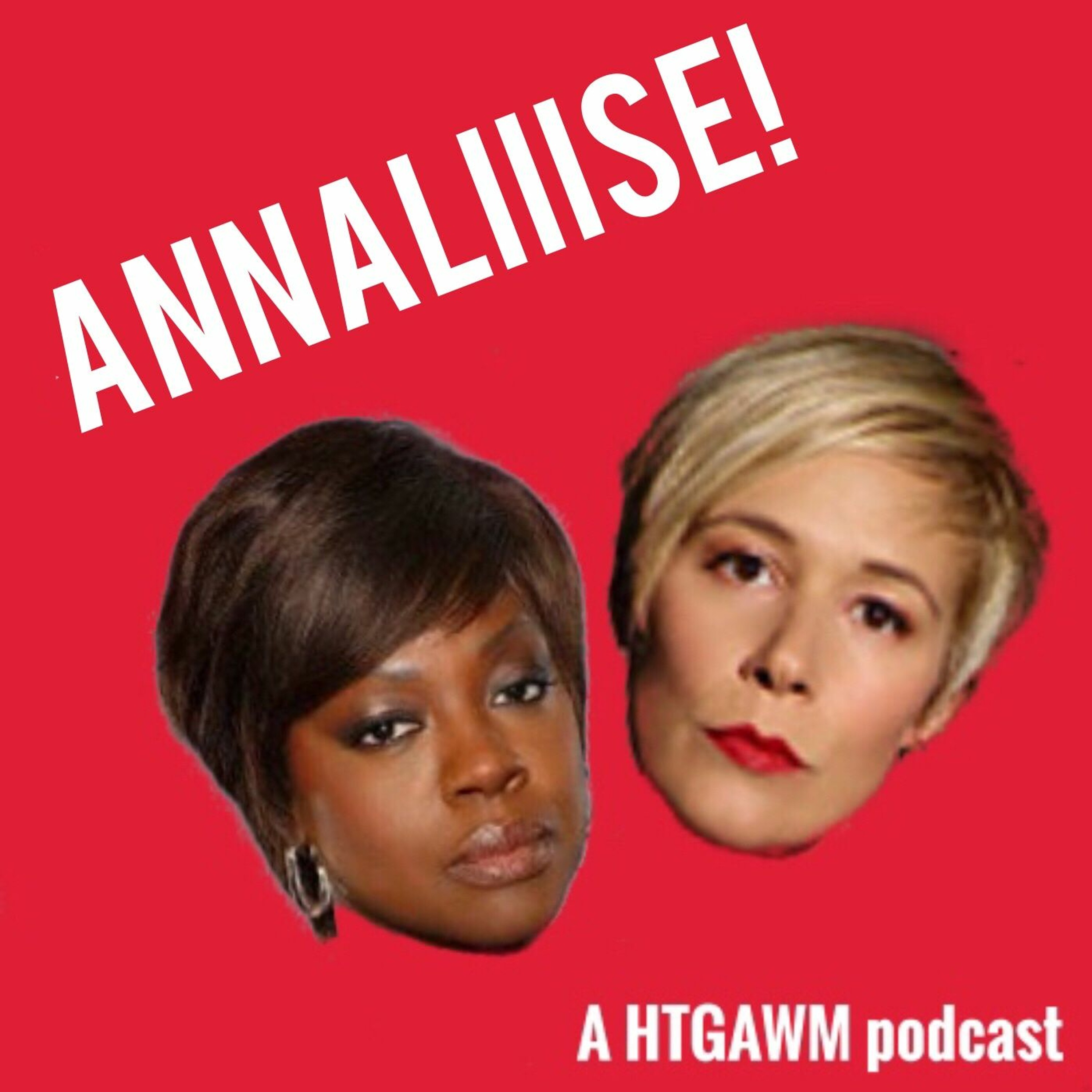 Annaliiise! Ep 12 - A HTGAWM Podcast