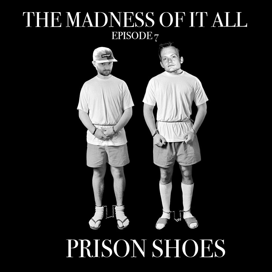 Episode 7 - Prison Shoes