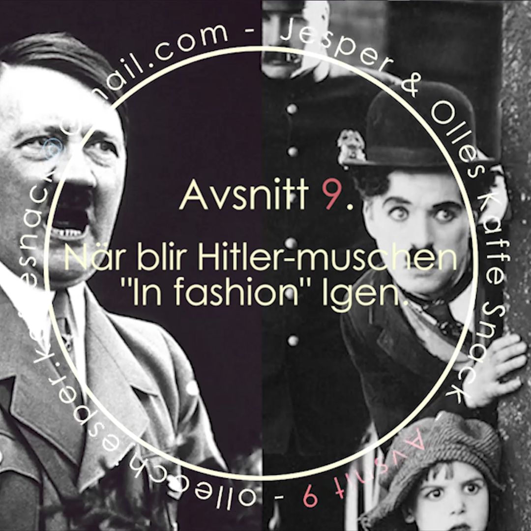 Kaffesnack Avsnitt 9 | När blir Hitler-muschen "In fashion" igen? Kaffesnack Avsnitt 9 | När blir Hitler-muschen "In fashion" igen?