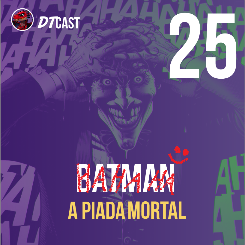 DTCAST 25 -  Batman: A Piada Mortal