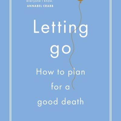 Dr Charlie Corke 'Letting Go: How to Plan for a Good Death'