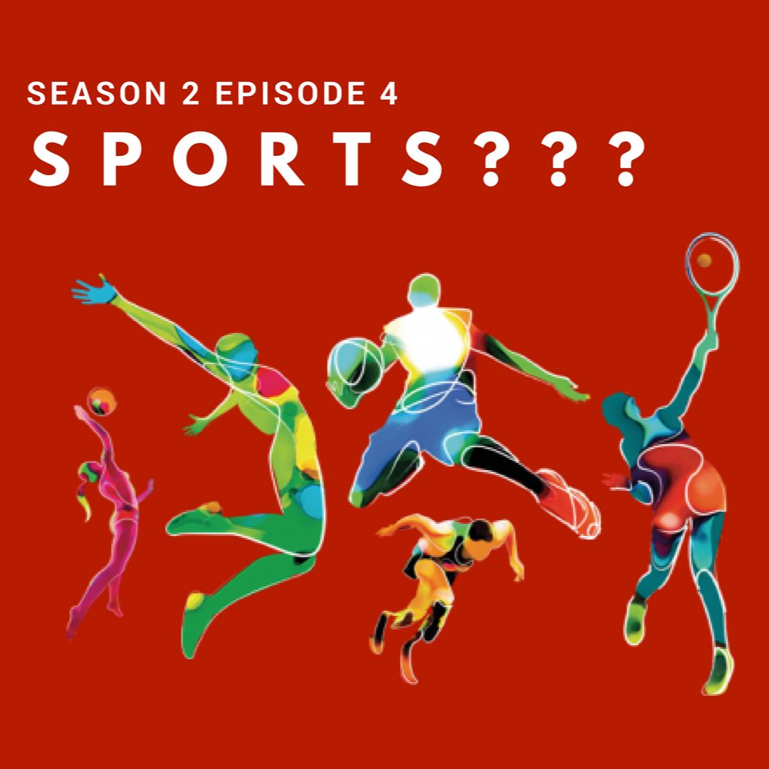 S2 E4 | Sports?