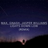 Max Lights Down Low Ft Gnash Jasper Williams Remix Free Download Mp3