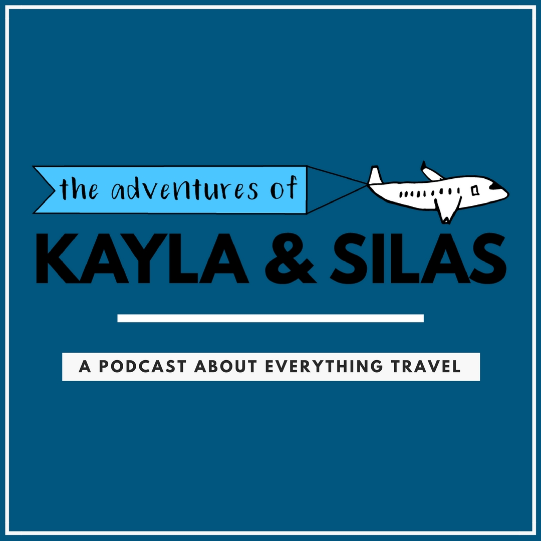 The Adventures of Kayla and Silas: A Travel Podcast