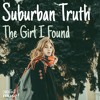 Suburban Truth - The Girl I Found