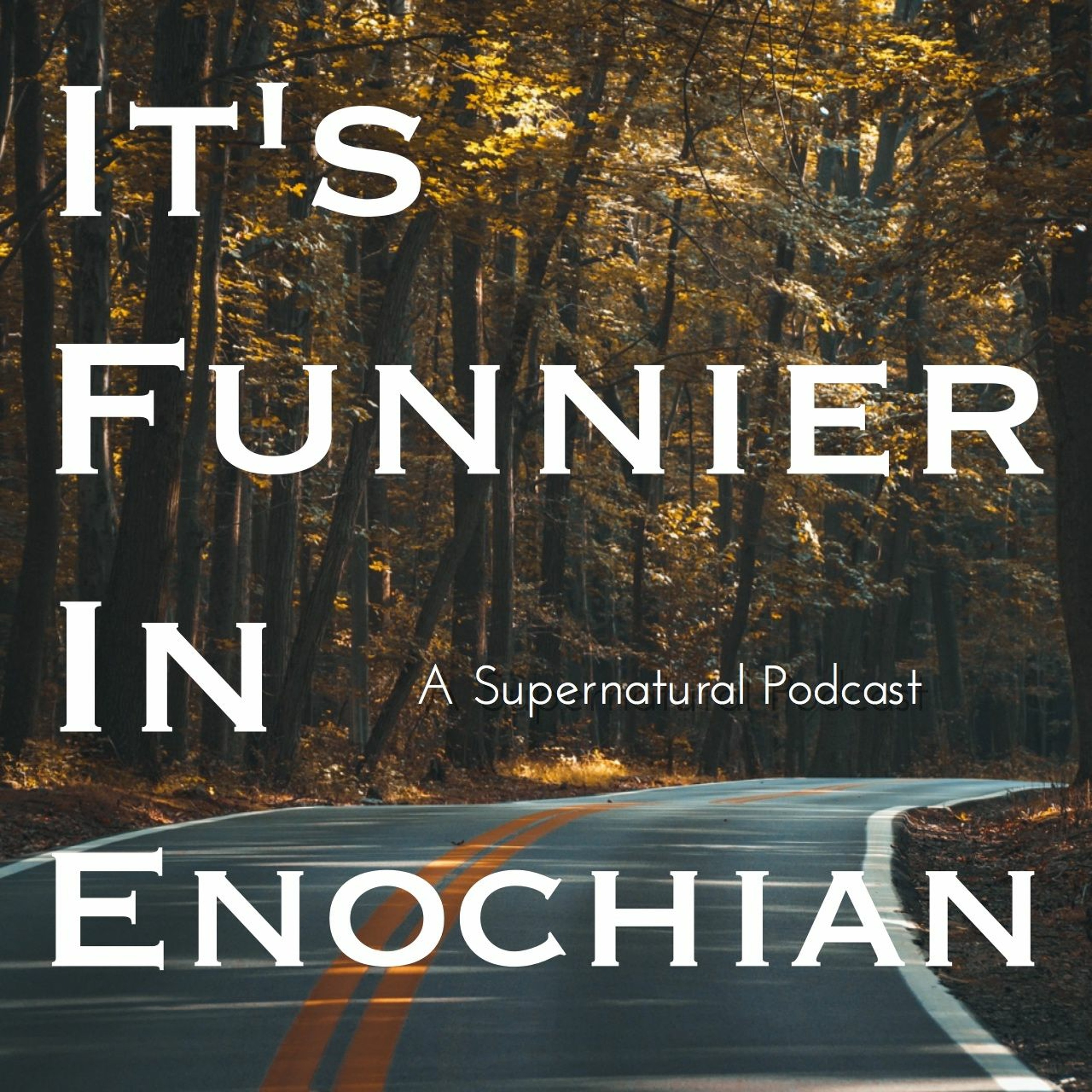 It\'s Funnier In Enochian: A Pop Culture Podcast