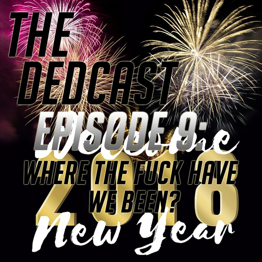 Episode 9- Where The F@#k Have We Been Episode 9- Where The F@#k Have We Been