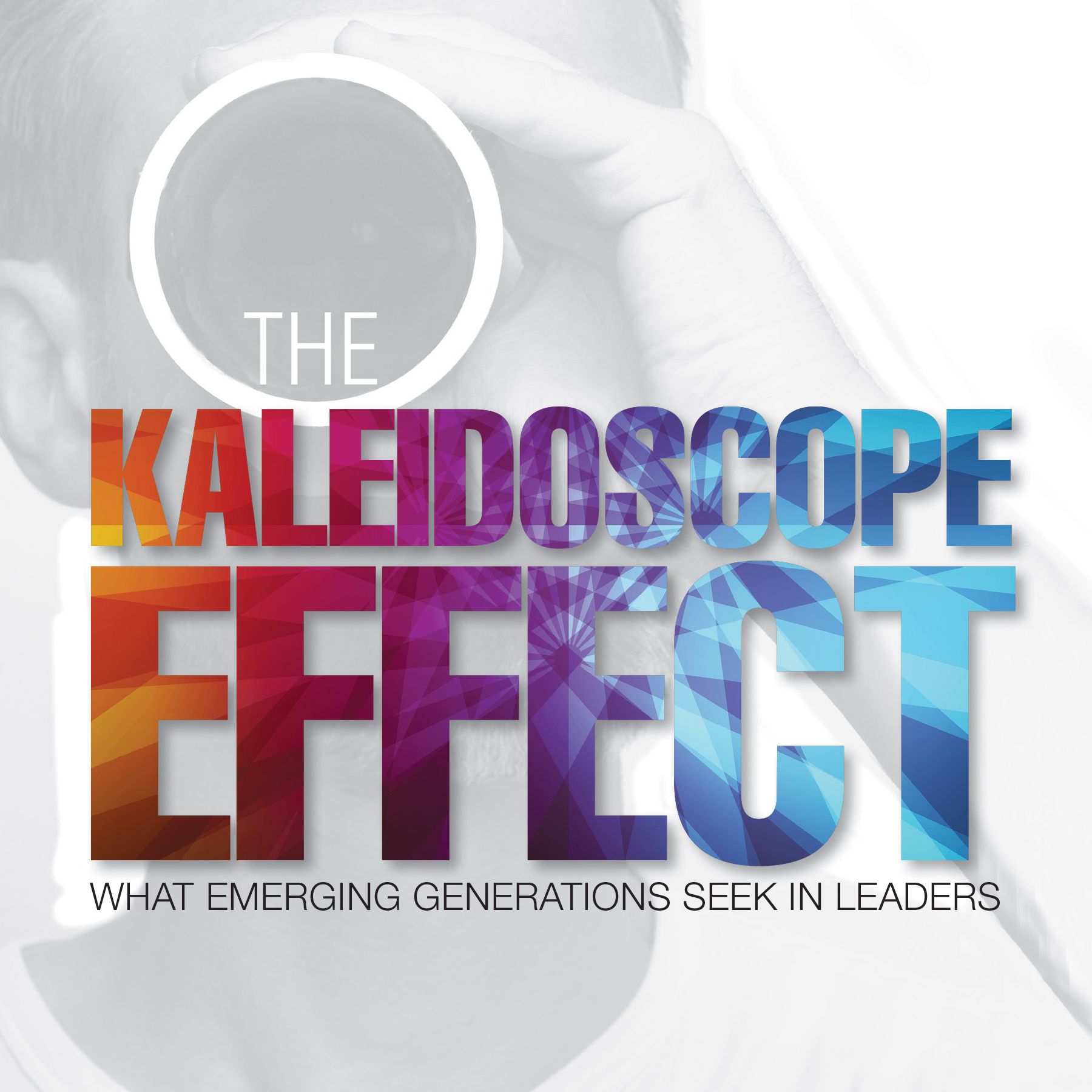 The Kaleidoscope Effect: What Emerging Generations Seek In Leaders