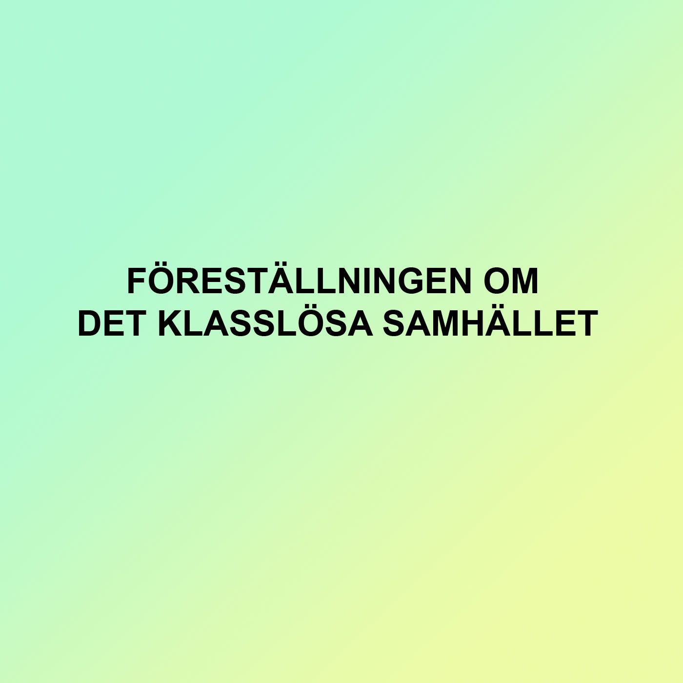 En föreställning om föreställningar, avsnitt 2. Föreställningen om det klasslösa samhället