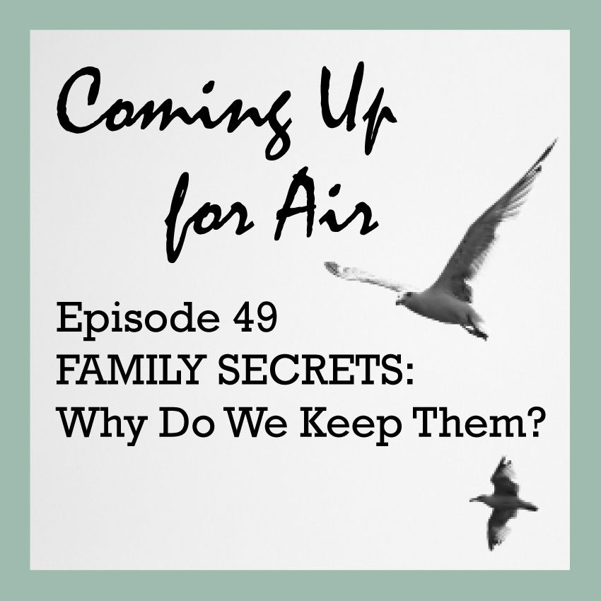 PODCAST #49 Family Secrets—Why Do We Keep Them?