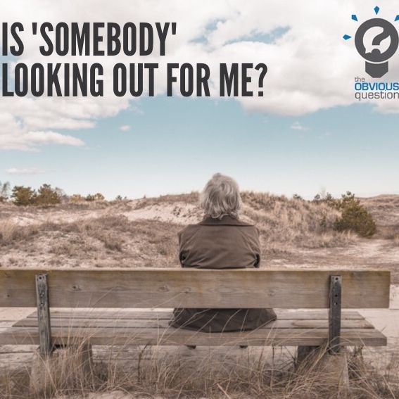 Is "somebody" looking out for me?