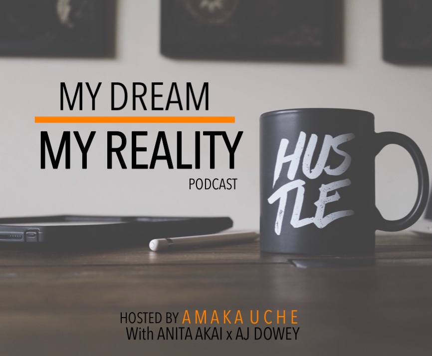 Ep.1 My Dream My Reality - Anita Akai & AJ Dowey