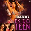 Ek Do Teen - Baaghi 2 - Shreya Ghoshal - Full Original Track 320kbps