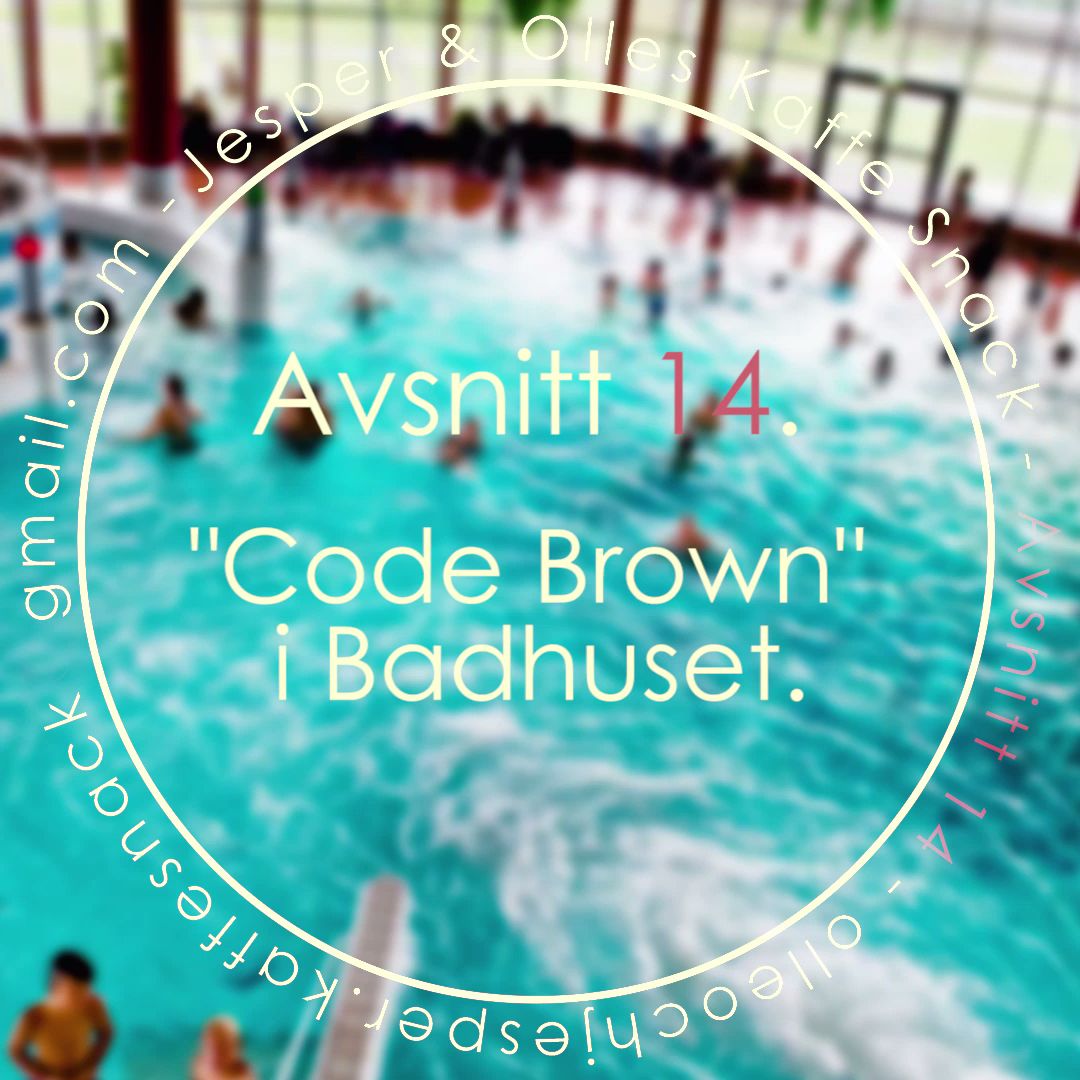 Kaffesnack Avsnitt 14 | Code brown i badhuset. Kaffesnack Avsnitt 14 | Code brown i badhuset.