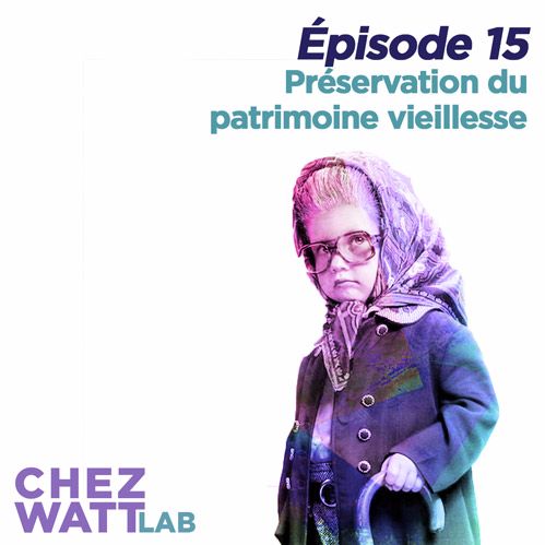 LAB - Ep 15 // Préservation du patrimoine vieillesse
