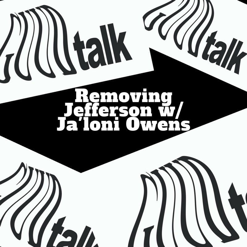 Removing Jefferson w/ Ja'loni Owens