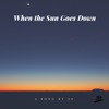 When the Sun Goes Down