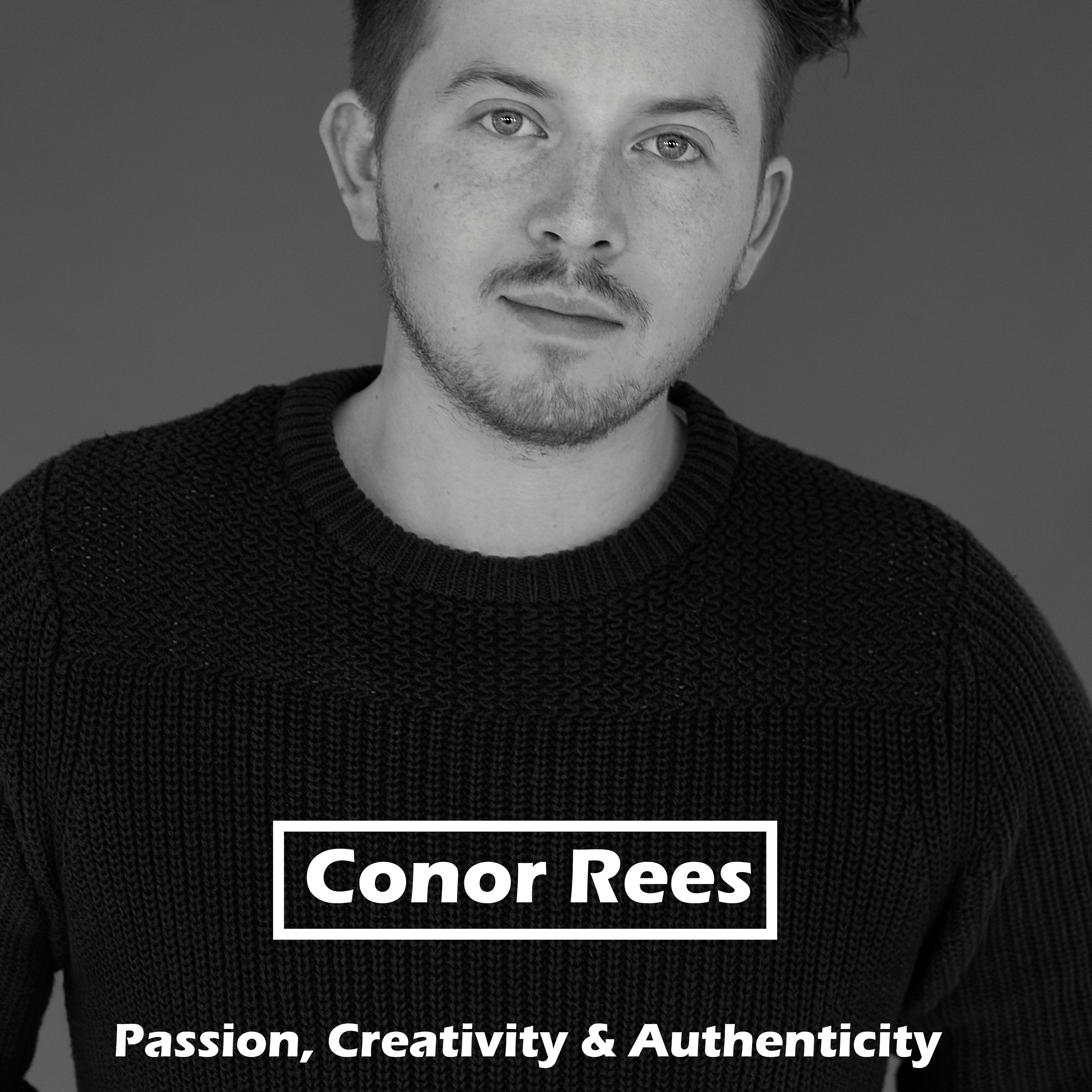 #8 Passion, Creativity & Authenticity with Conor Rees