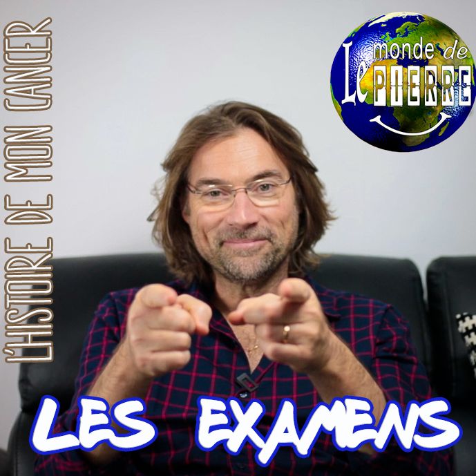 L'HISTOIRE DE MON CANCER : Episode#3 "LES EXAMENS"