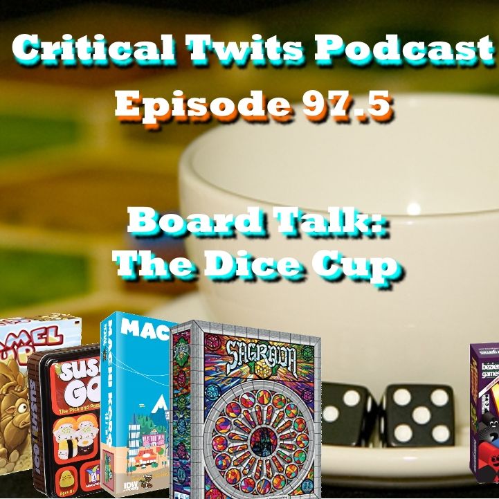 97.5 - Board Talk - The Dice Cup - Critical Twits Podcast