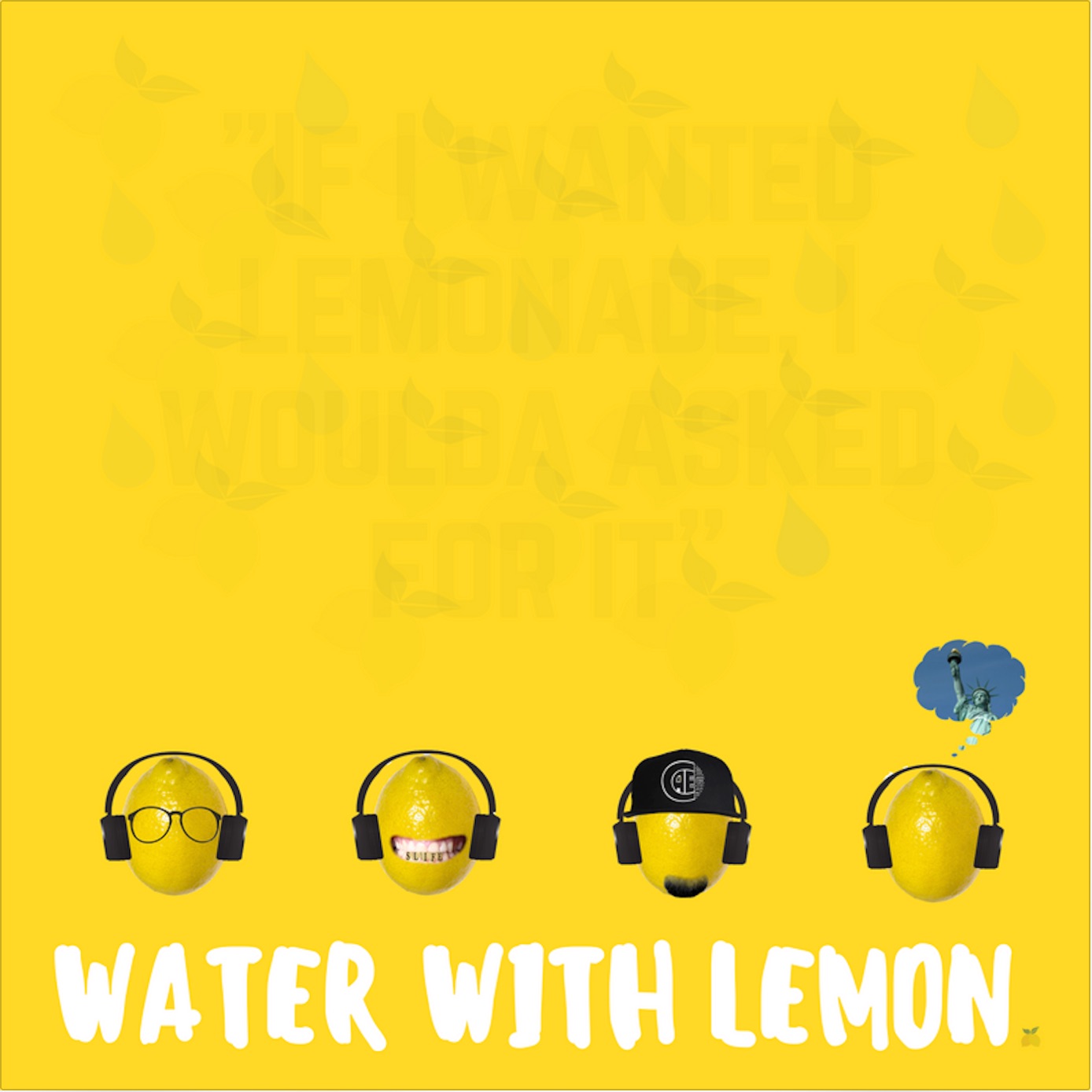 Water With Lemon Podcast 6 - Nice For What?!