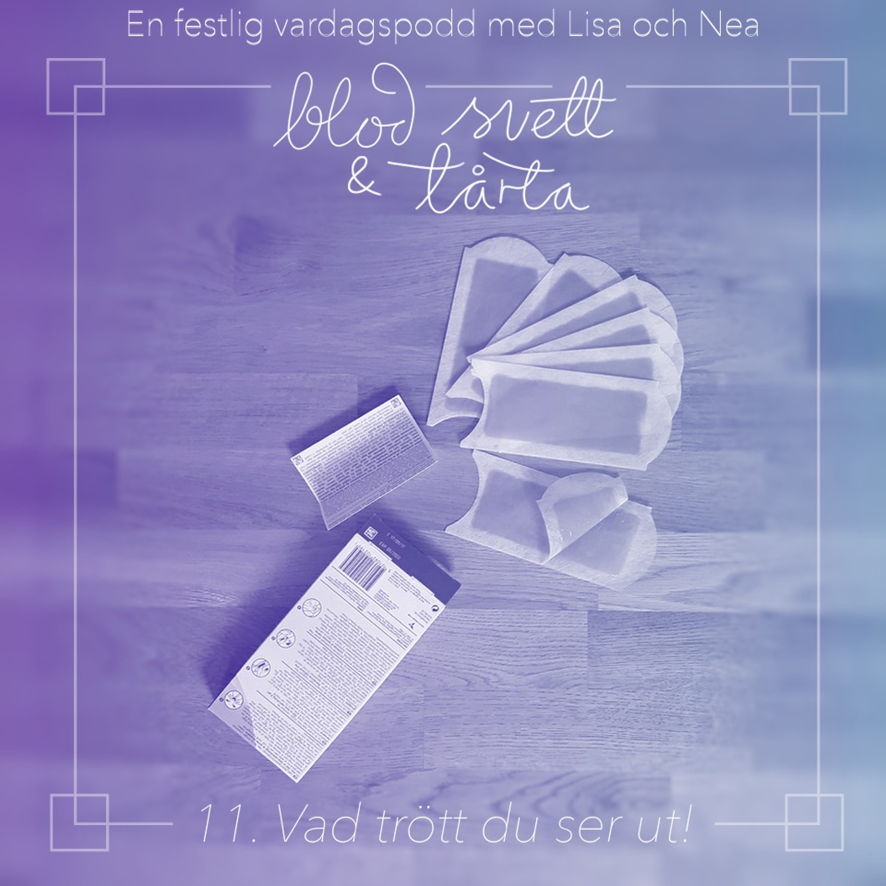 11. Vad trött du ser ut!