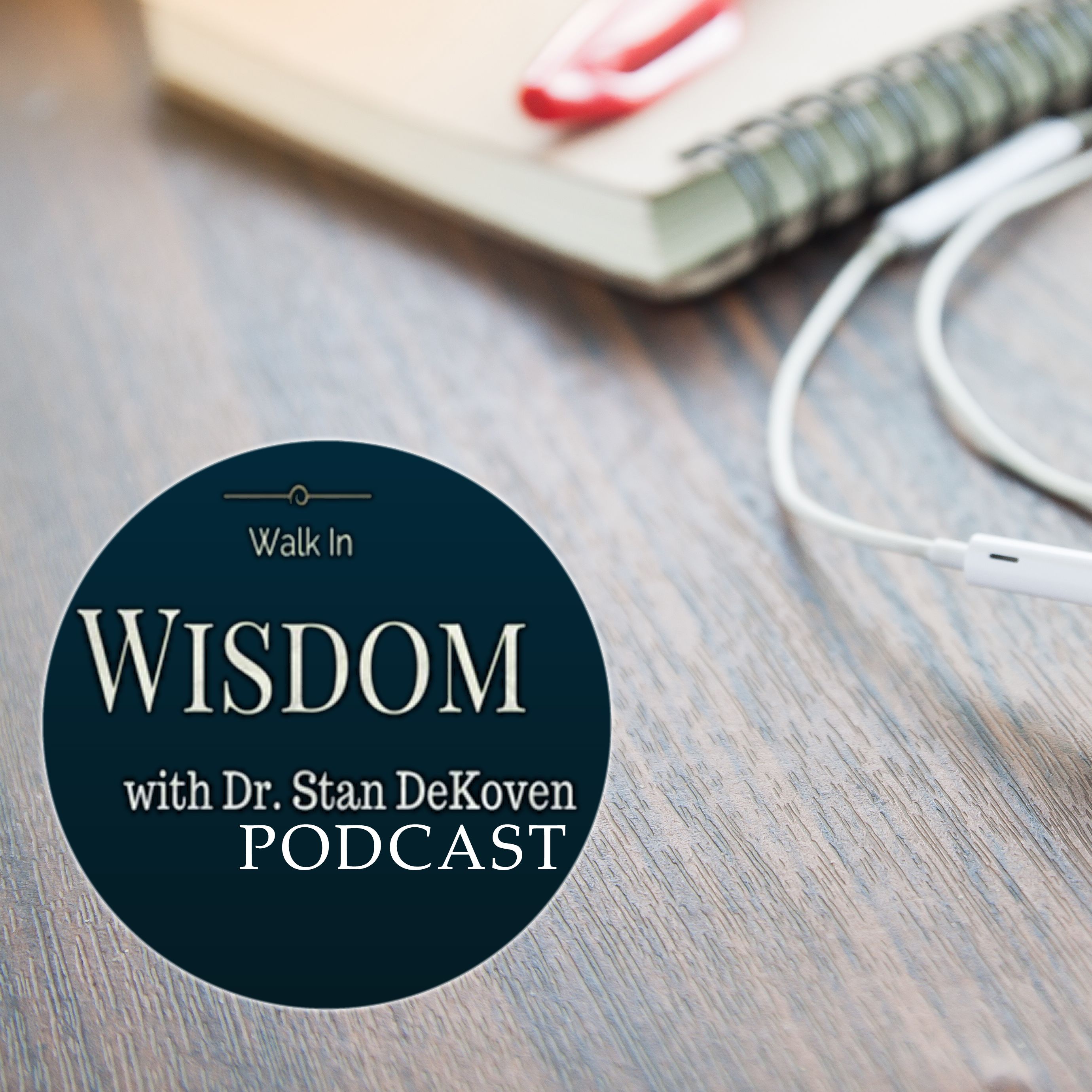 Walk in Wisdom with Dr. Stan DeKoven - Episode 05