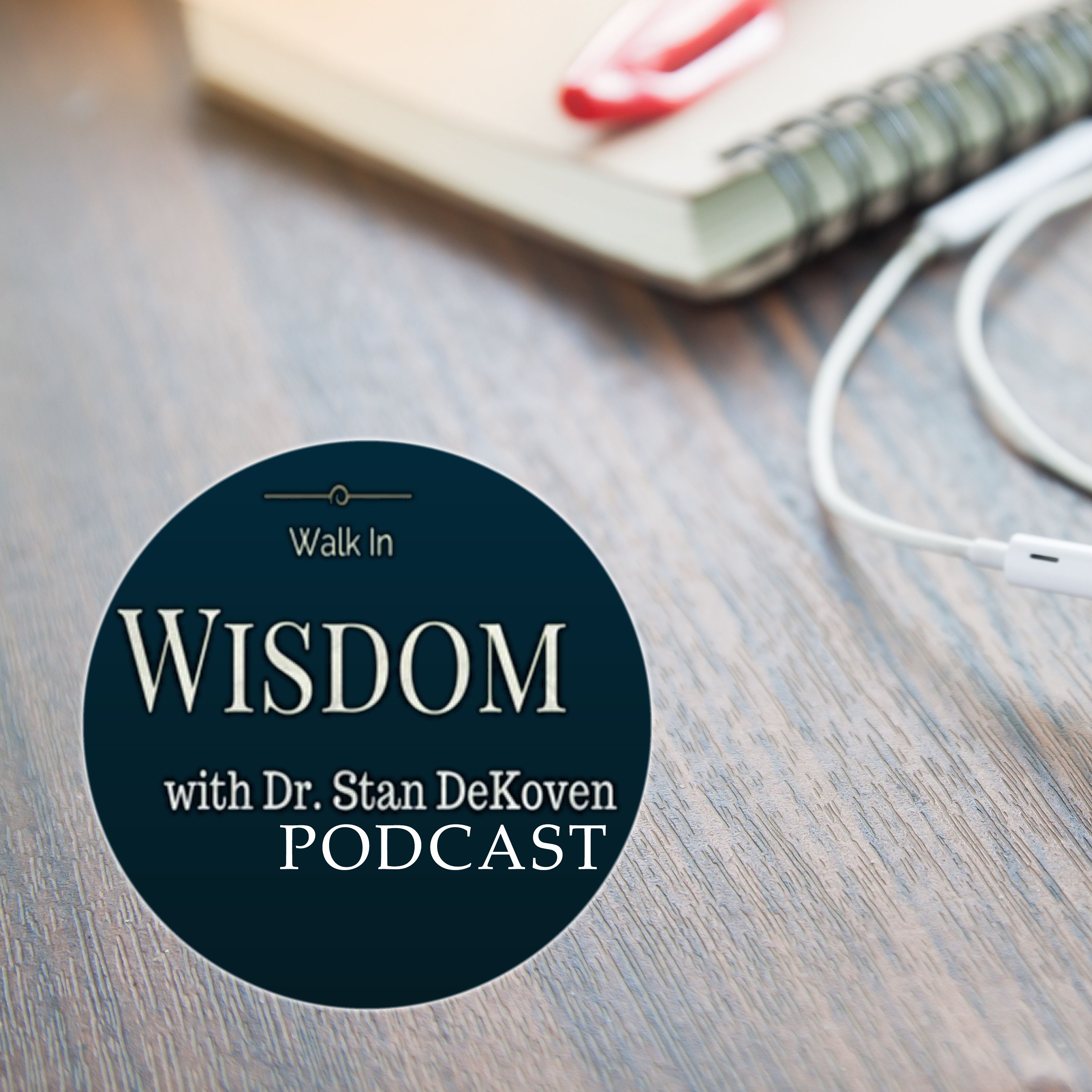 Walk in Wisdom with Dr. Stan DeKoven - Episode 03