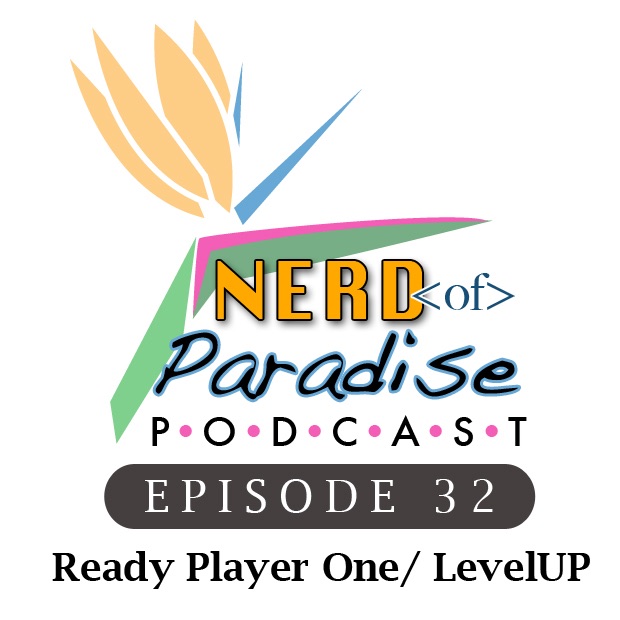 Episode 32: Ready Player One / LevelUP