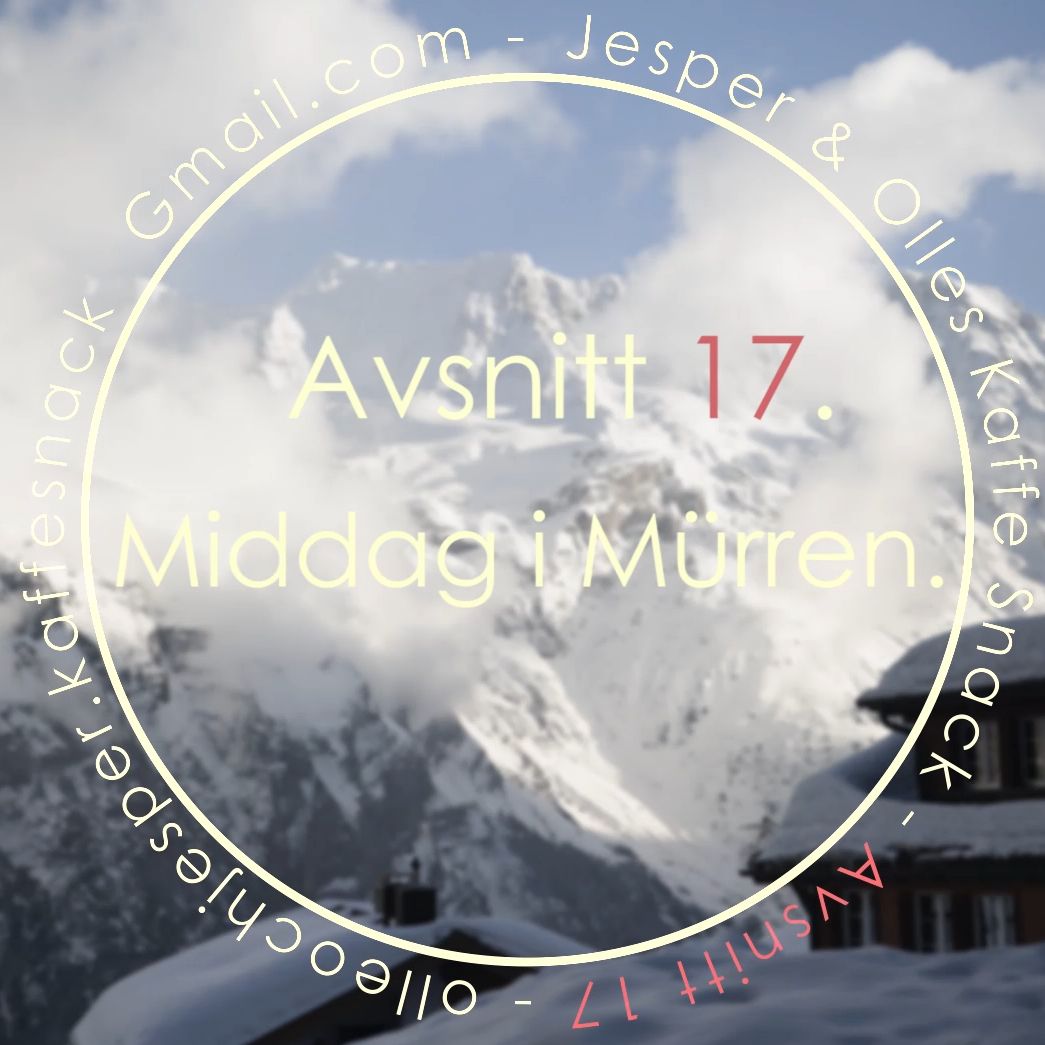 Kaffesnack Avsnitt 17 | Middag i Mürren. Kaffesnack Avsnitt 17 | Middag i Mürren.