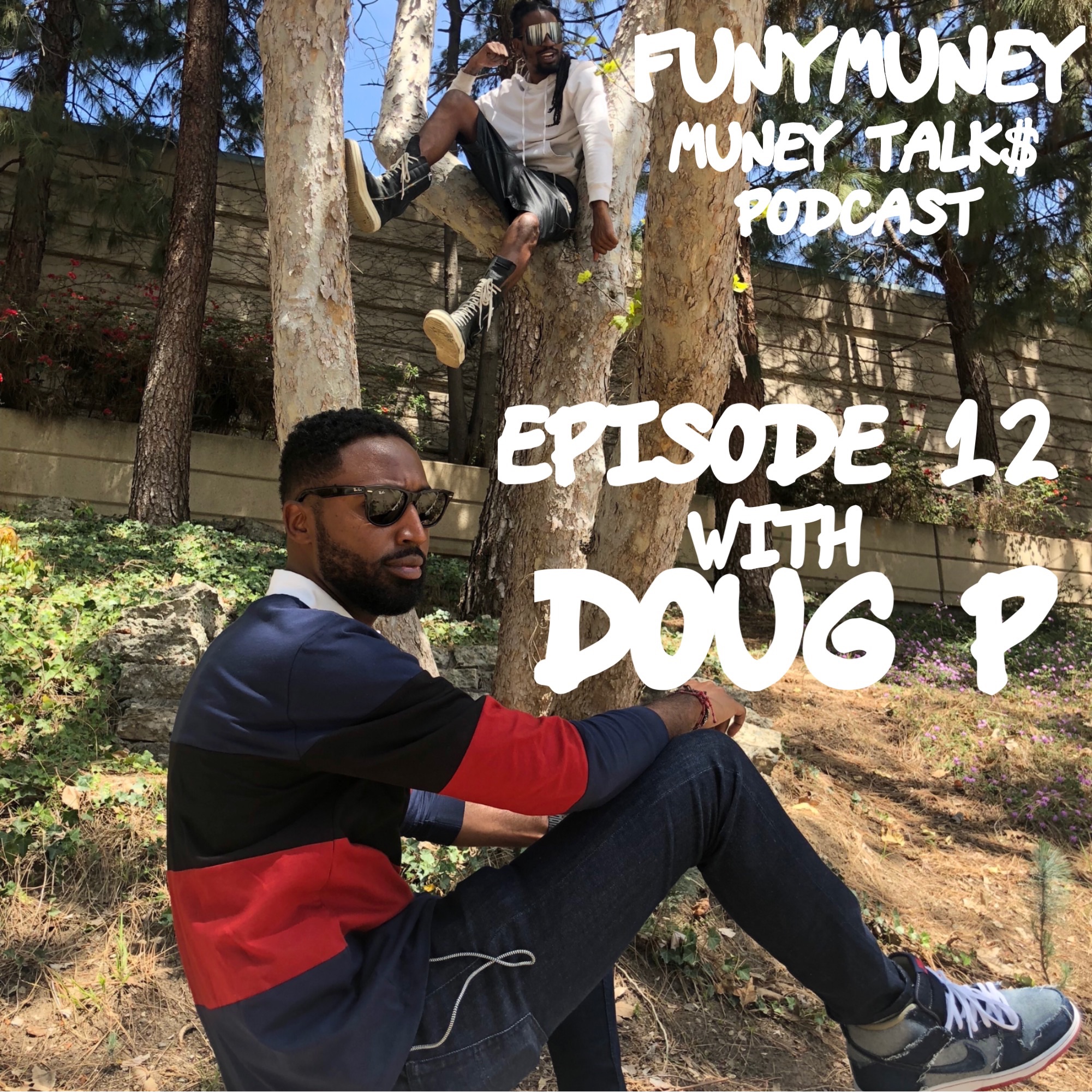 MUNEY TALK$ EP 12 (DOUG P)