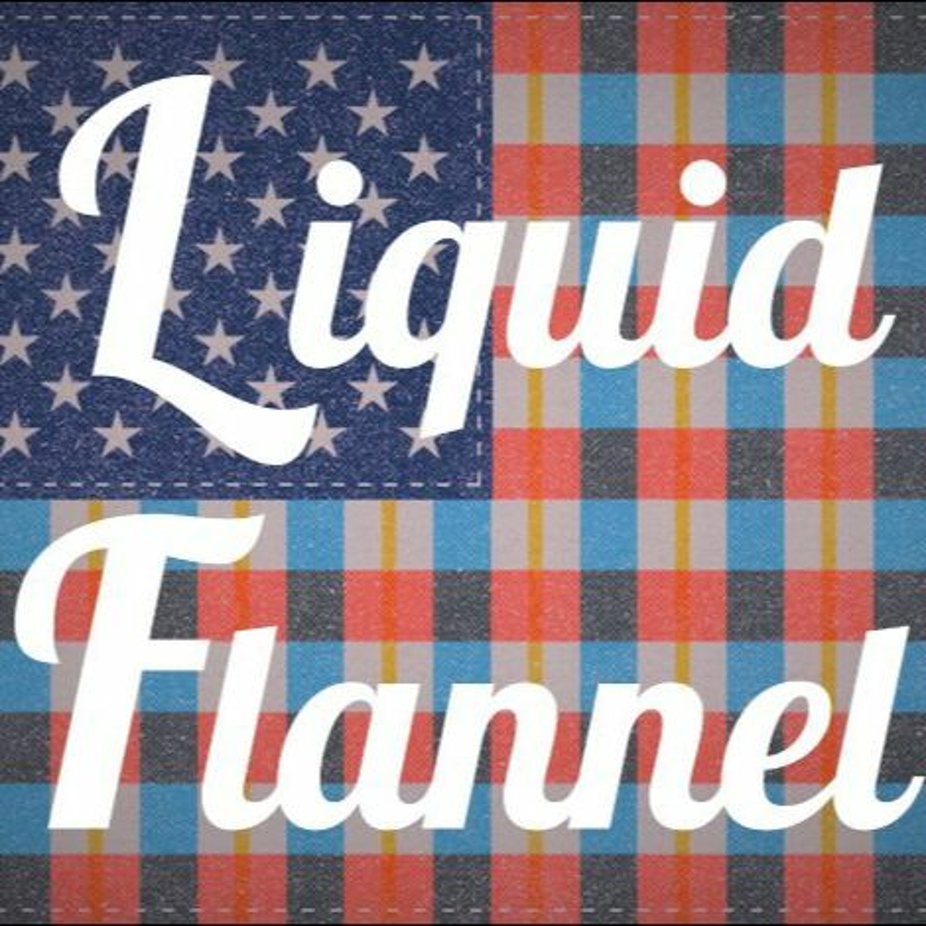 Liquid Flannel Podcast