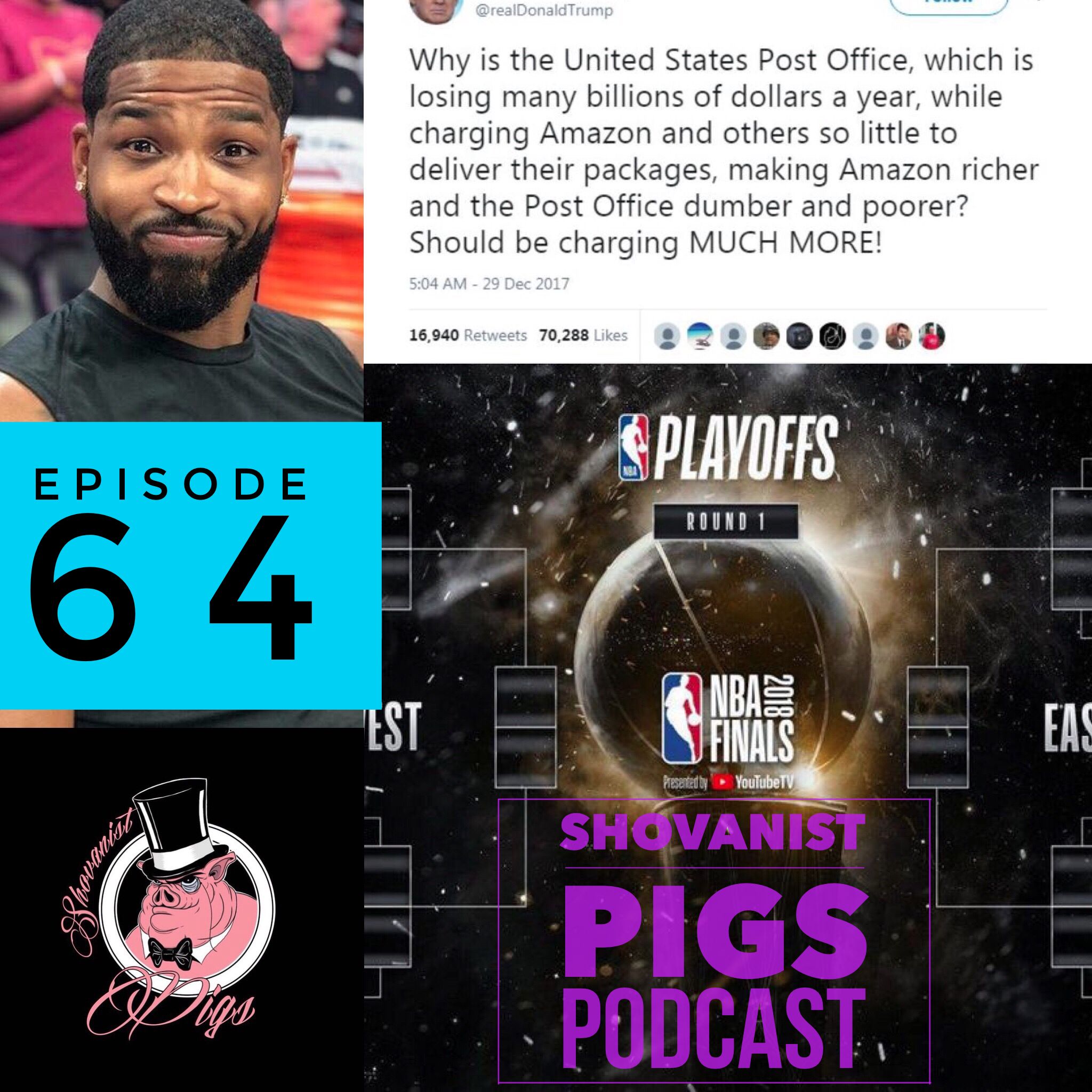 ep. 64 "Why Tristan?, Trump on that BS, NBA Playoffs"