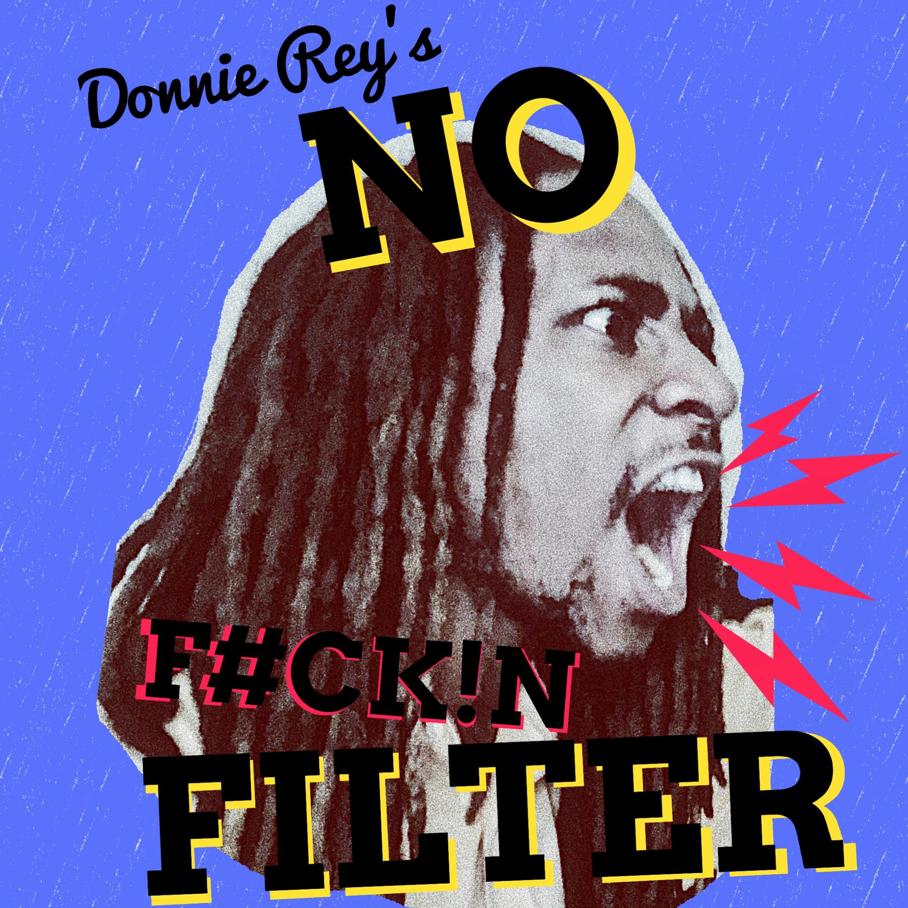 #DonnieReysNoFilter / Raw And Rational