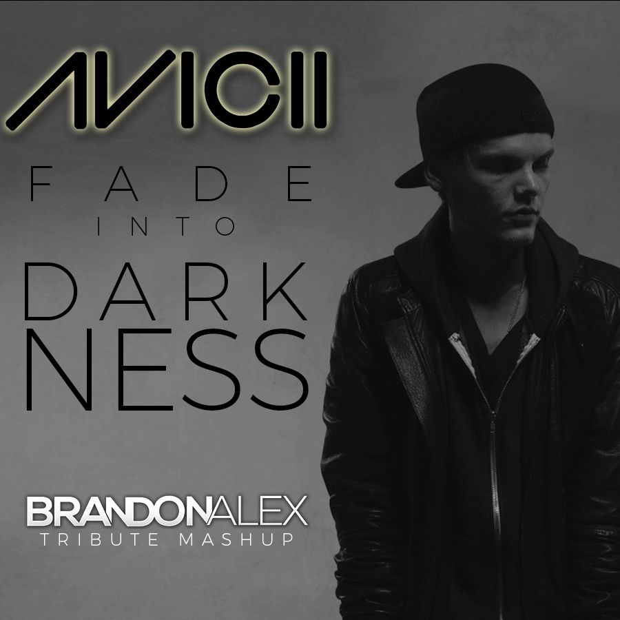 Avicii - Fade into Darkness (BrandonAlex Tribute Mashup)