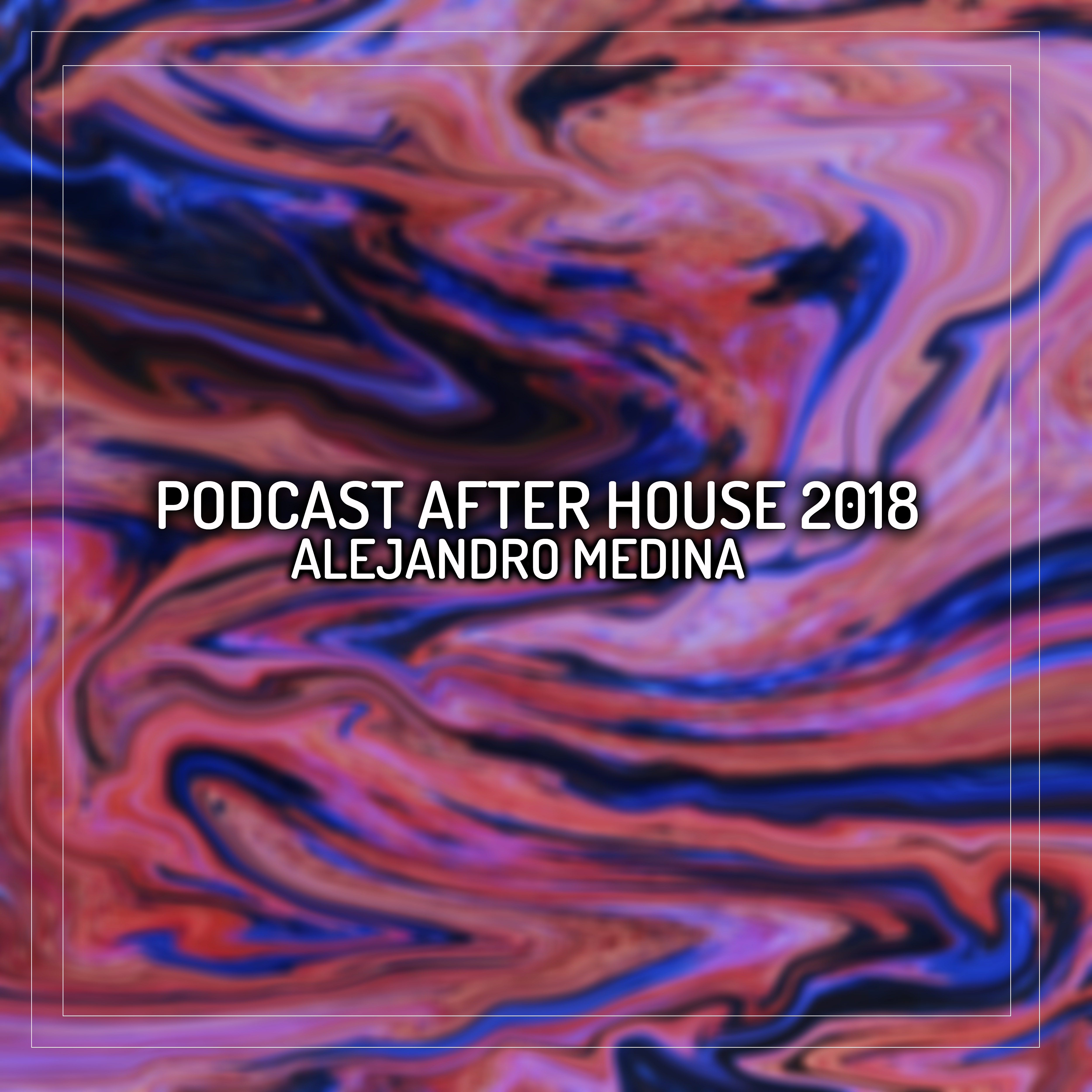 Alejandro Medina - Podcast After House 2018