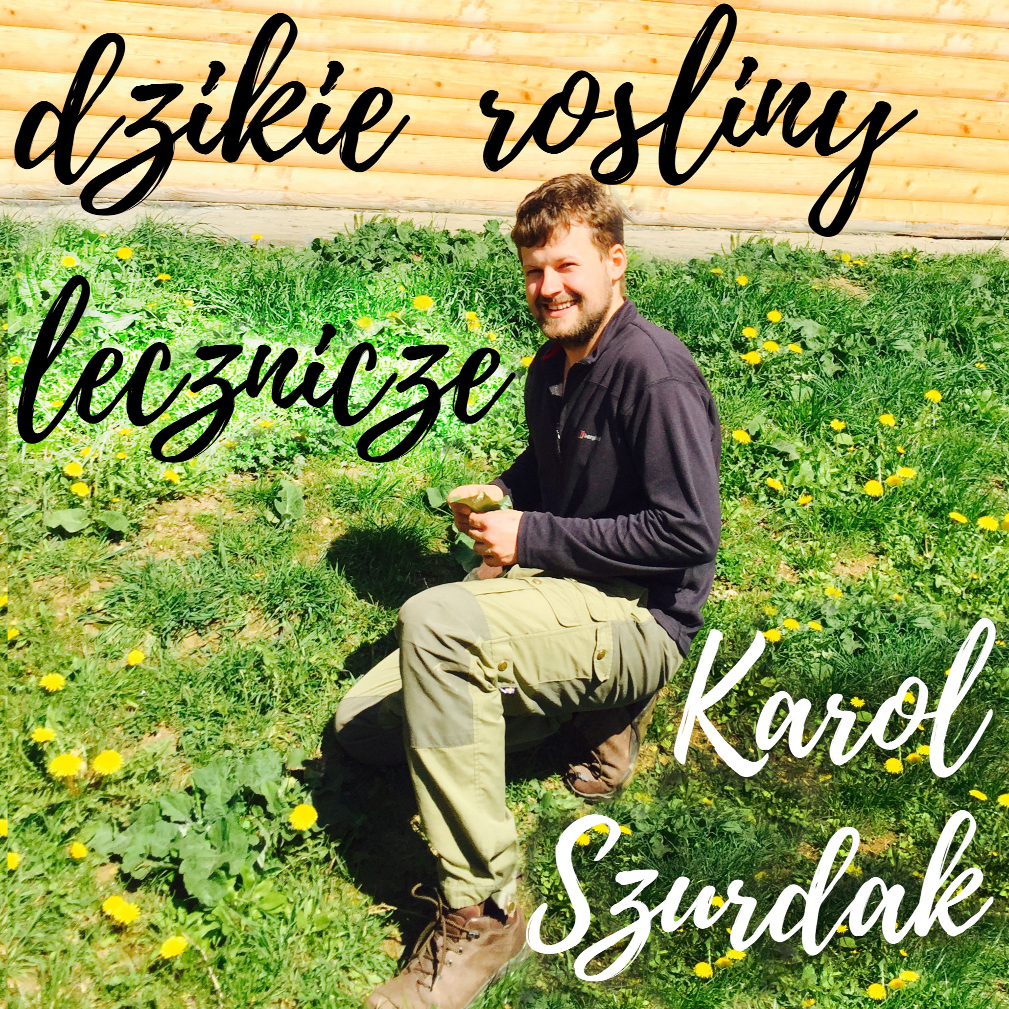 Dzikie Rośliny Lecznicze - rozmowa z etnobotanikiem Karolem Szurdakiem