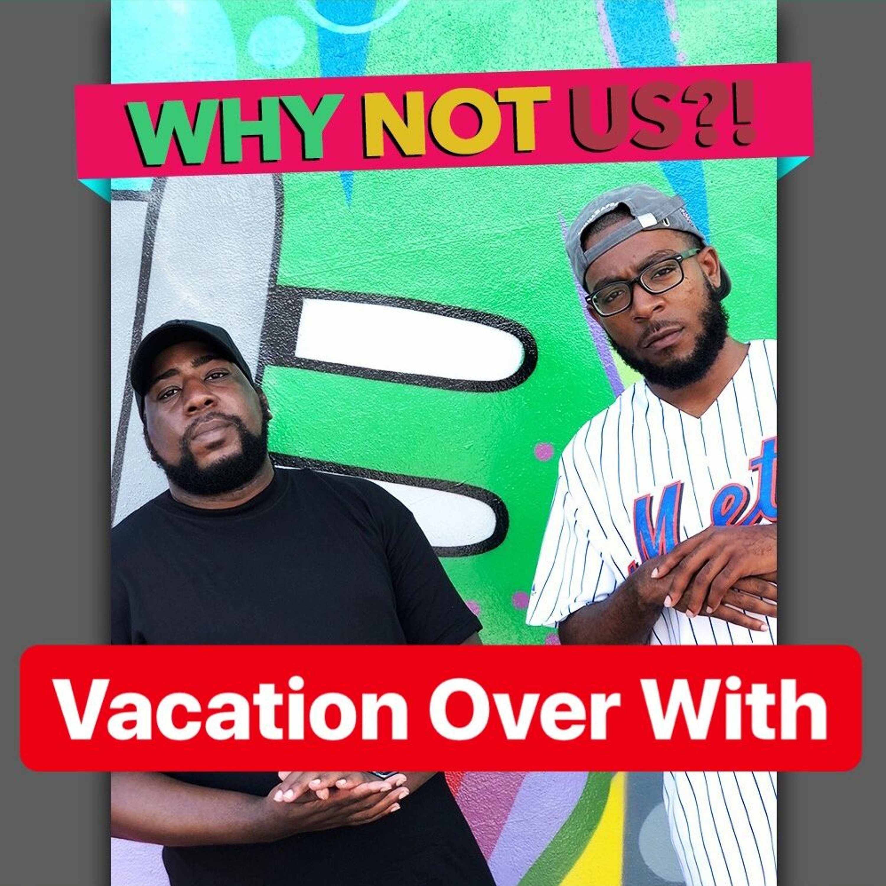 Why Not Us Ep13 Vacation Over With