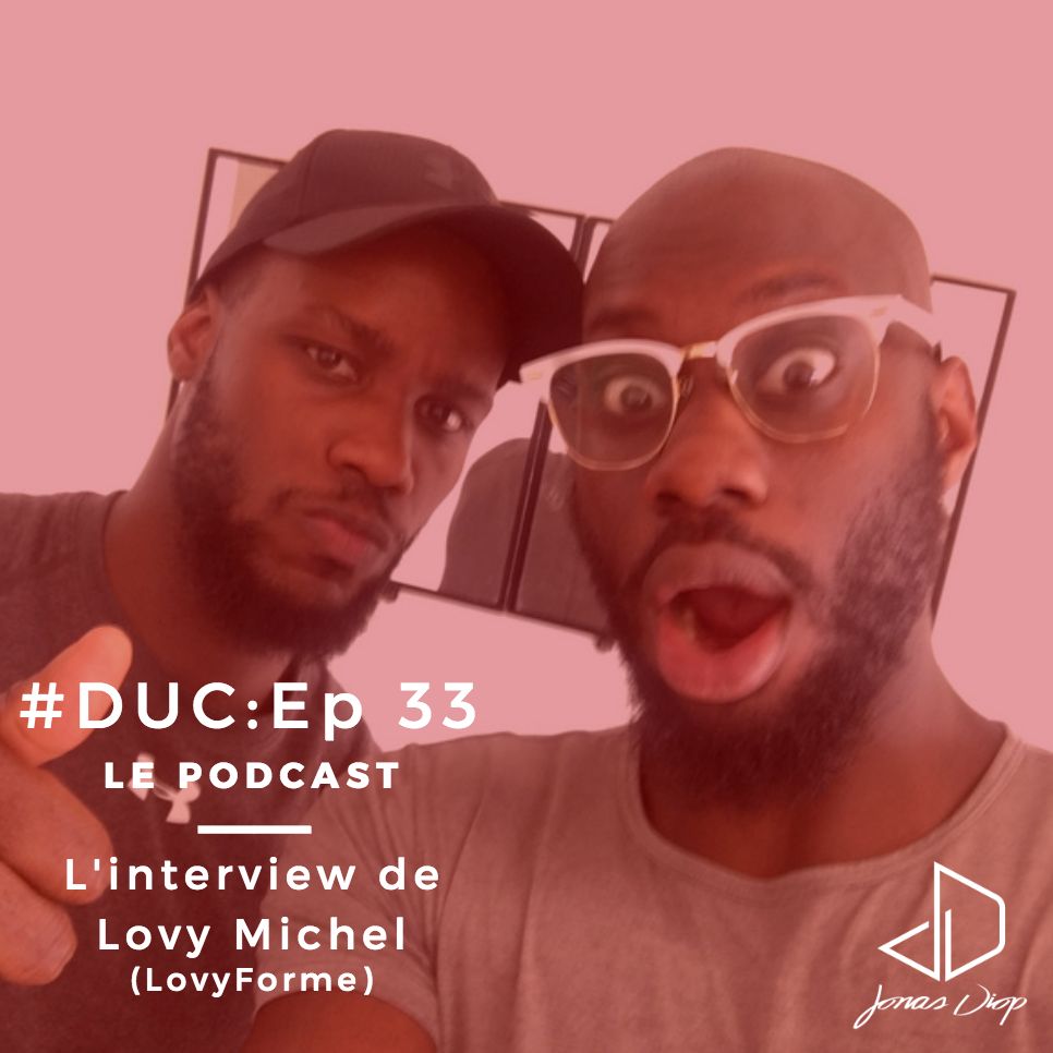 #DUC : Ep 34 – Interview de Lovy Michel