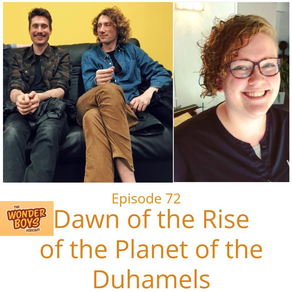 Episode 72 - Dawn of the Rise of the Planet of the Duhamels