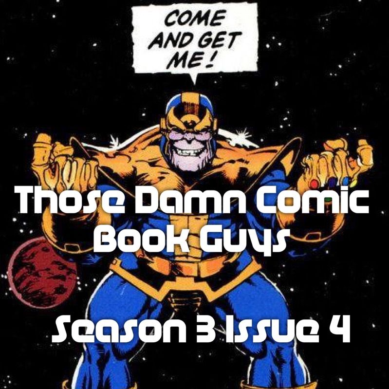 Season 3 Issue 4 "Come And Get Me” (Infinity War Review)