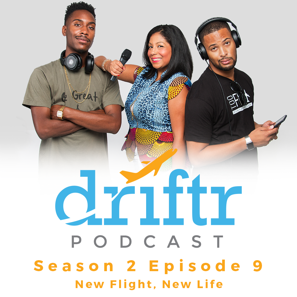 New Flight, New Life - The Driftr Podcast Season 2, Episode 9