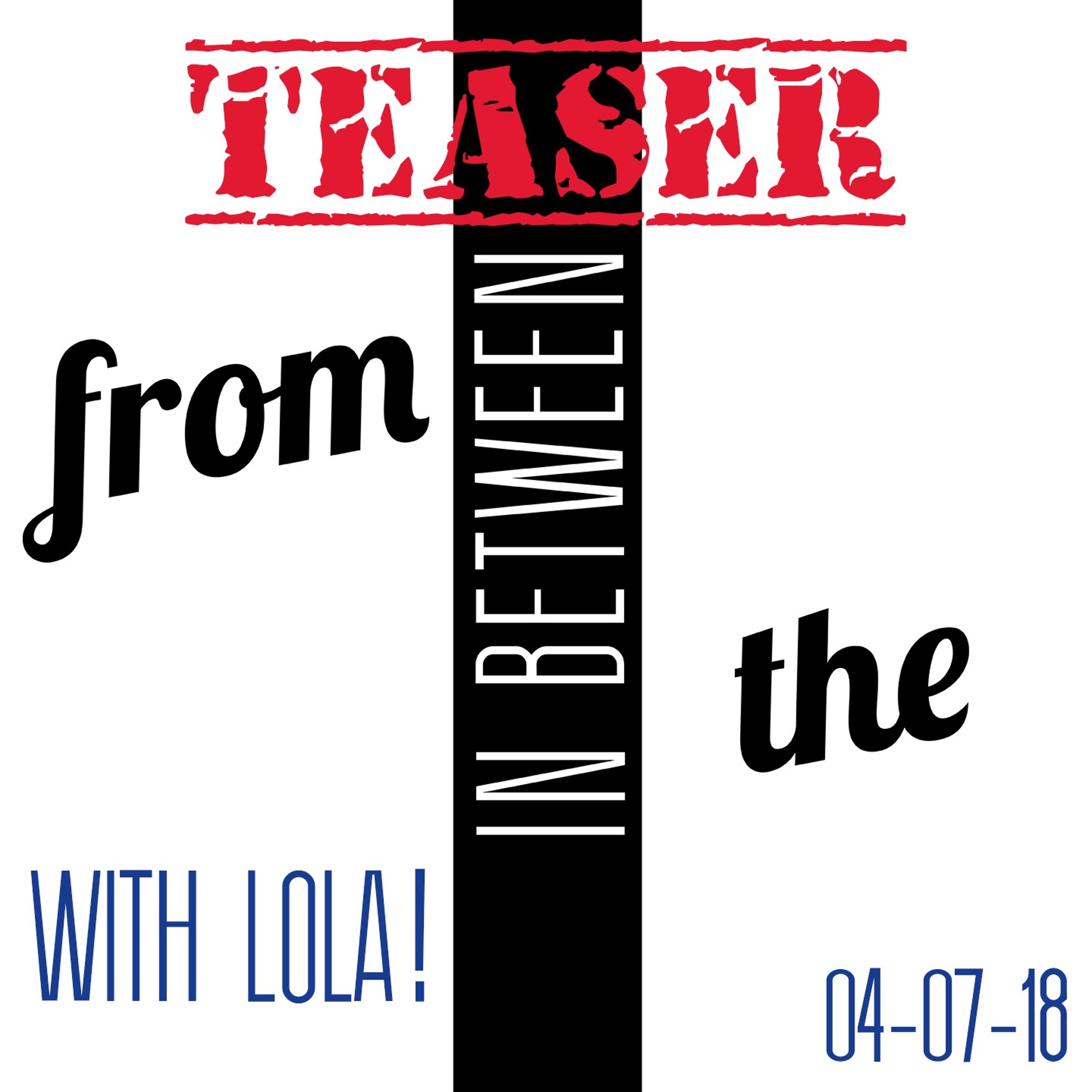 *Teaser* for From the In Between Ep. 1 - Lola!