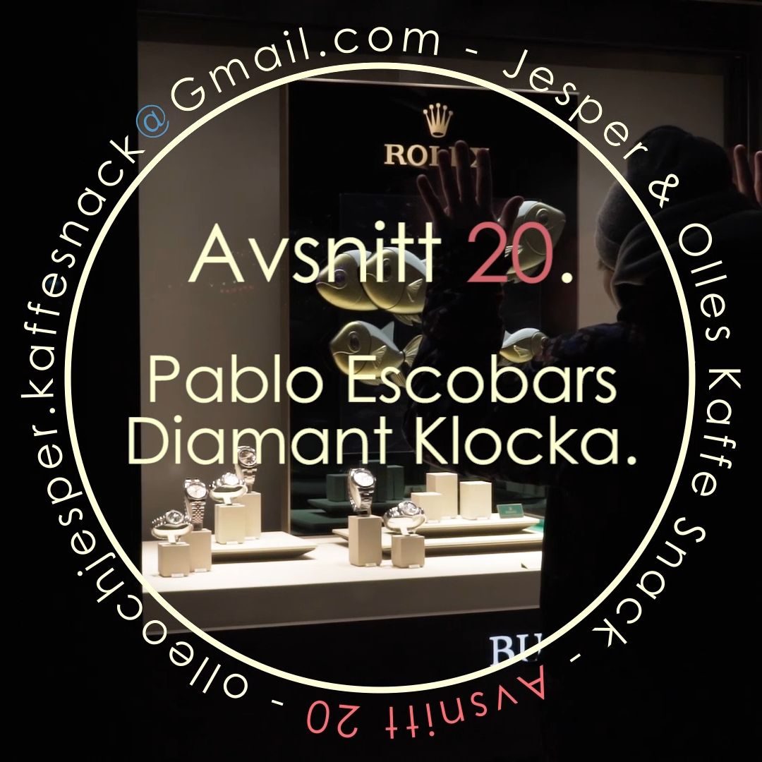 Kaffesnack Avsnitt 20 | Pablo Escobars diamant klocka. Kaffesnack Avsnitt 20 | Pablo Escobars diamant klocka.